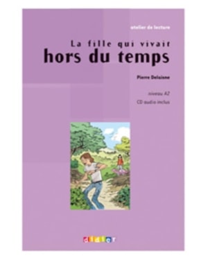 FILLE QUI VIVAIT HORS DU TEMPS - NIVEAU A2 - CD AUDIO INCLUS