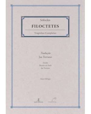 FILOCTETES: TRAGÉDIAS COMPLETAS DE SÓFOCLES