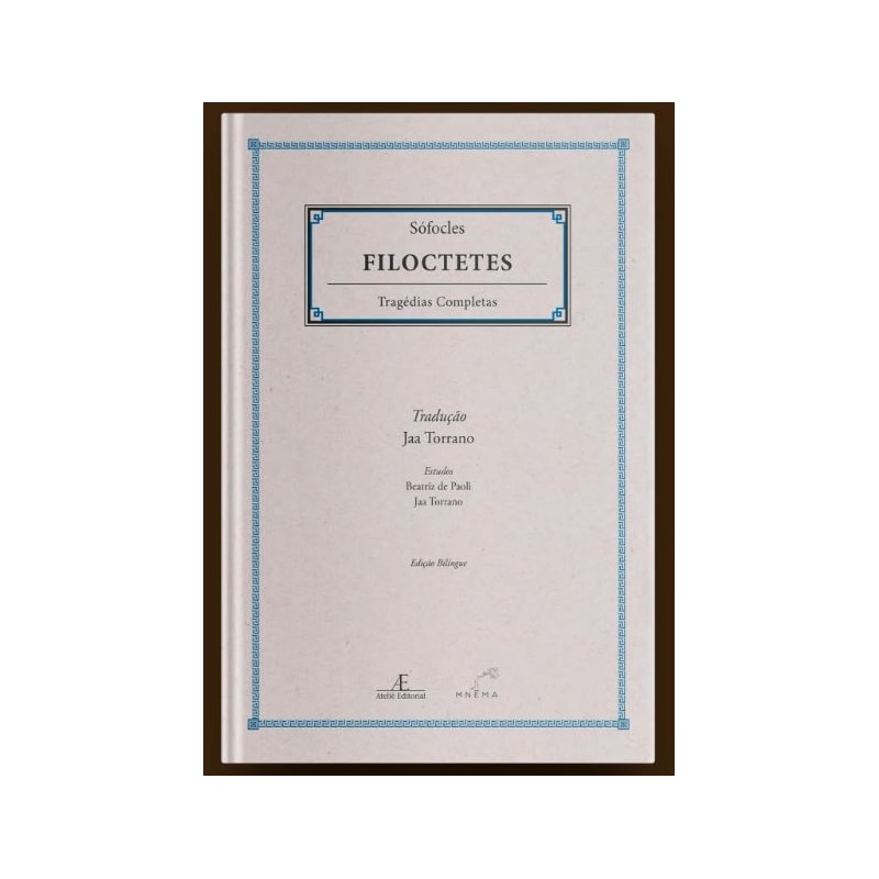 FILOCTETES - TRAGÉDIAS COMPLETAS DE SÓFOCLES