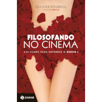 FILOSOFANDO NO CINEMA: 25 FILMES PARA ENTENDER O DESEJO