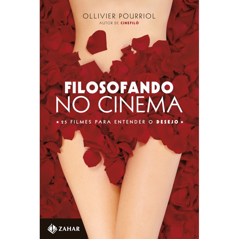 FILOSOFANDO NO CINEMA: 25 FILMES PARA ENTENDER O DESEJO