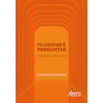 FILOSOFAR É PERGUNTAR: INTRODUÇÃO À FILOSOFIA