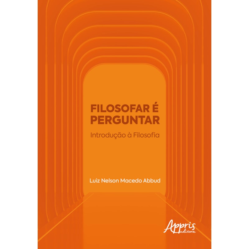 FILOSOFAR É PERGUNTAR: INTRODUÇÃO À FILOSOFIA