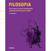 FILOSOFIA - 50 CONCEITOS E TEORIAS FUNDAMENTAIS EXPLICADOS DE FORMA CLARA E - 1