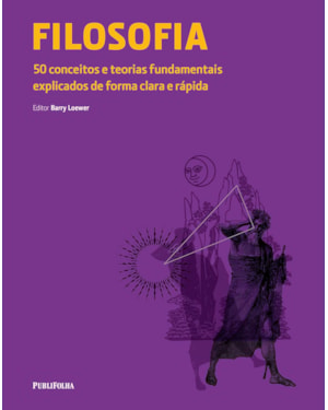 FILOSOFIA - 50 CONCEITOS E TEORIAS FUNDAMENTAIS EXPLICADOS DE FORMA CLARA E - 1
