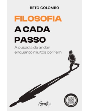 FILOSOFIA A CADA PASSO: A OUSADIA DE ANDAR ENQUANTO MUITOS CORREM