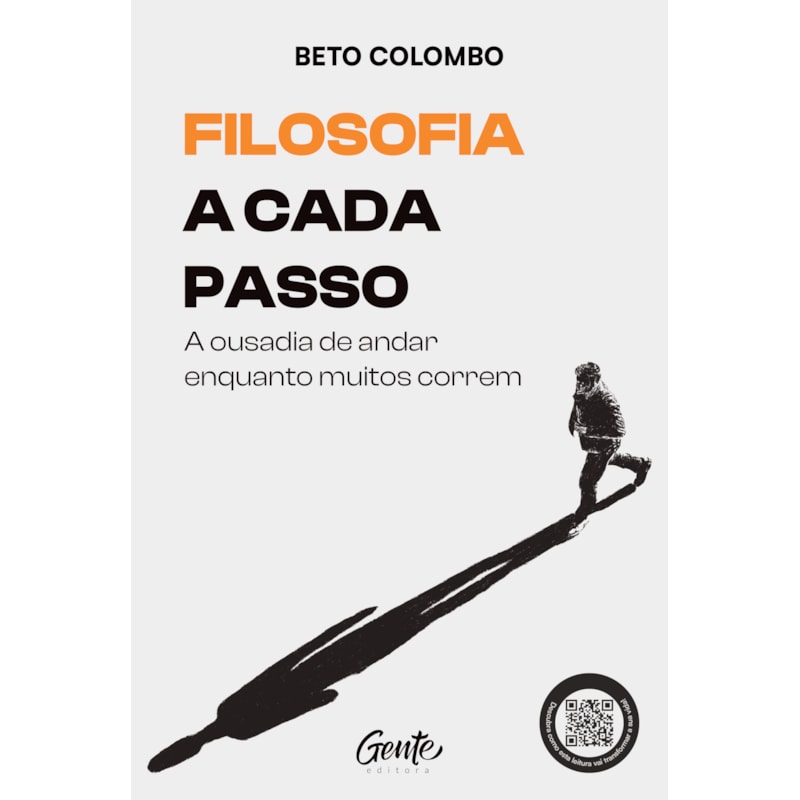 FILOSOFIA A CADA PASSO: A OUSADIA DE ANDAR ENQUANTO MUITOS CORREM
