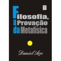 FILOSOFIA, A PROVACAO DA METAFISICA - 1