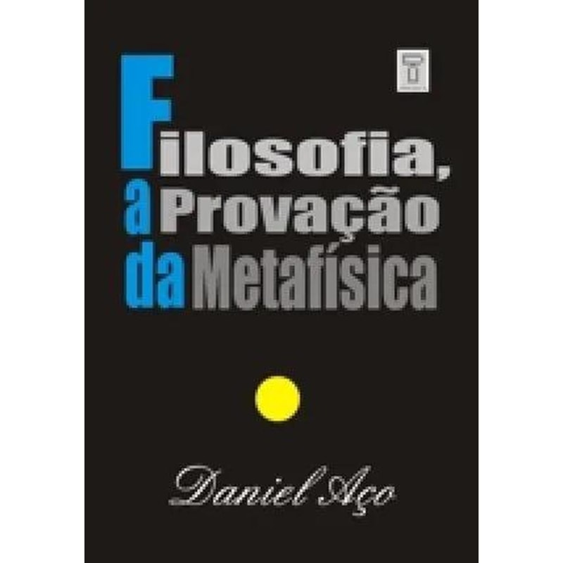 FILOSOFIA, A PROVACAO DA METAFISICA - 1