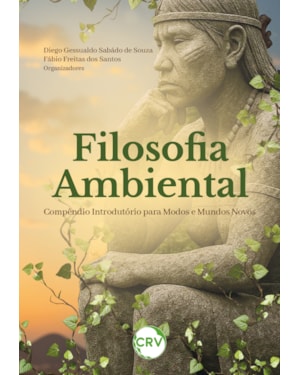 FILOSOFIA AMBIENTAL: COMPÊNDIO INTRODUTÓRIO PARA MODOS E MUNDOS NOVOS