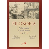 Filosofia: Antiguidade e Idade Média - Vol I: antiguidade e idade média