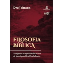 FILOSOFIA BÍBLICA: A ORIGEM E OS ASPECTOS DISTINTIVOS DA ABORDAGEM FILOSÓFICA HEBRAICA