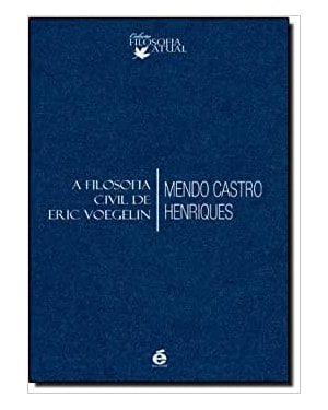 FILOSOFIA CIVIL DE ERIC VOEGELIN, A