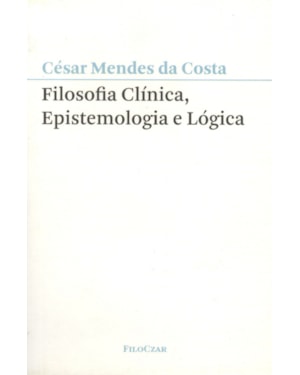 FILOSOFIA CLÍNICA, EPISTEMOLOGIA E LÓGICA