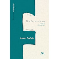 FILOSOFIA COM CRIANÇAS - O QUE É, COMO SE FAZ?