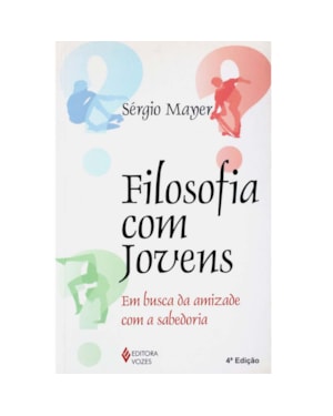 FILOSOFIA COM JOVENS - EM BUSCA DA AMIZADE COM A SABEDORIA