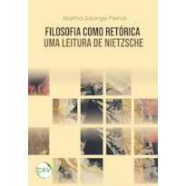 FILOSOFIA COMO RETÓRICA: UMA LEITURA DE NIETZSCHE