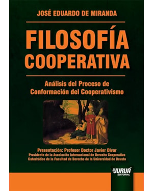 FILOSOFÍA COOPERATIVA - ANÁLISIS DEL PROCESO DE CONFORMACIÓN DEL COOPERATIVISMO - PRESENTACIÓN: PROFESOR DOCTOR JAVIER DIVAR