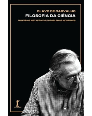 FILOSOFIA DA CIÊNCIA: PRINCIPIOS METAFÍSICOS E PROBLEMAS MODERNOS