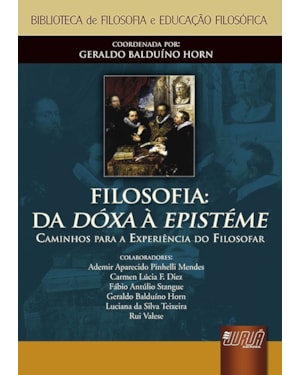 FILOSOFIA: DA DOXA À EPISTÉME - CAMINHOS PARA A EXPERIÊNCIA DO FILOSOFAR
