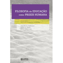 FILOSOFIA DA EDUCAÇÃO COMO PRÁXIS HUMANA