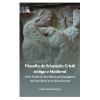 Filosofia da educação cristã antiga e medieval: Uma história das ideias pedagógicas na Patrística e Escolástica