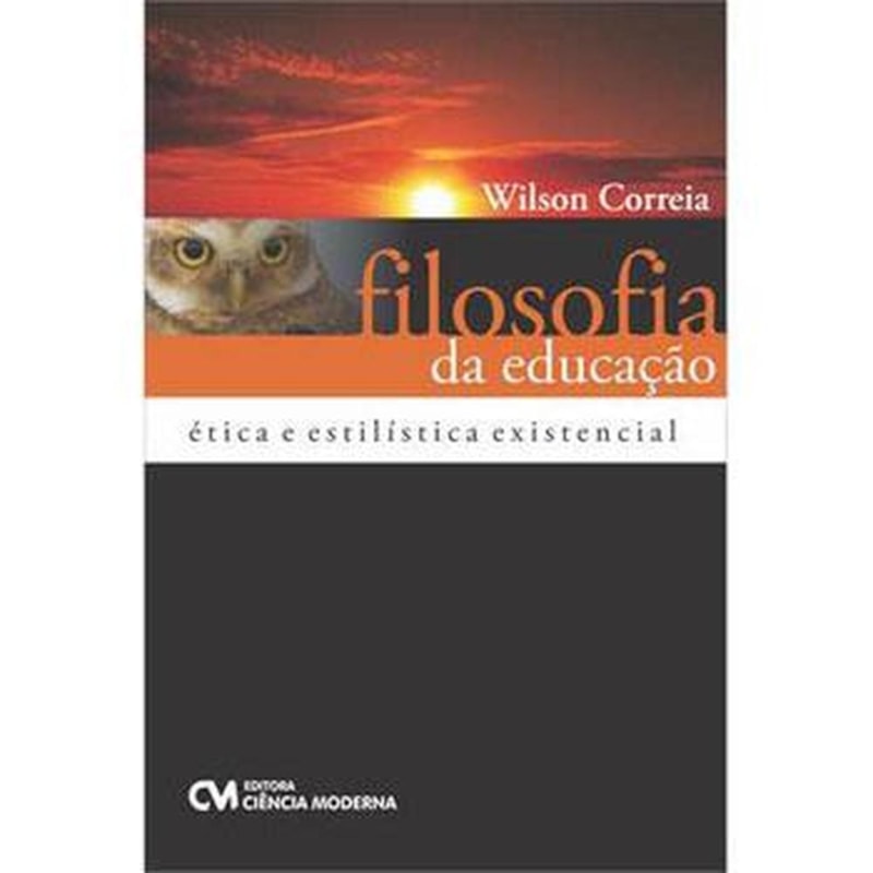 FILOSOFIA DA EDUCACAO - ETICA E ESTILISTICA EXISTENCIAL - 1