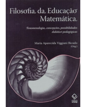 FILOSOFIA DA EDUCAÇÃO MATEMÁTICA: FENOMENOLOGIA, CONCEPÇÕES, POSSIBILIDADES DIDÁTICO-PEDAGÓGICAS