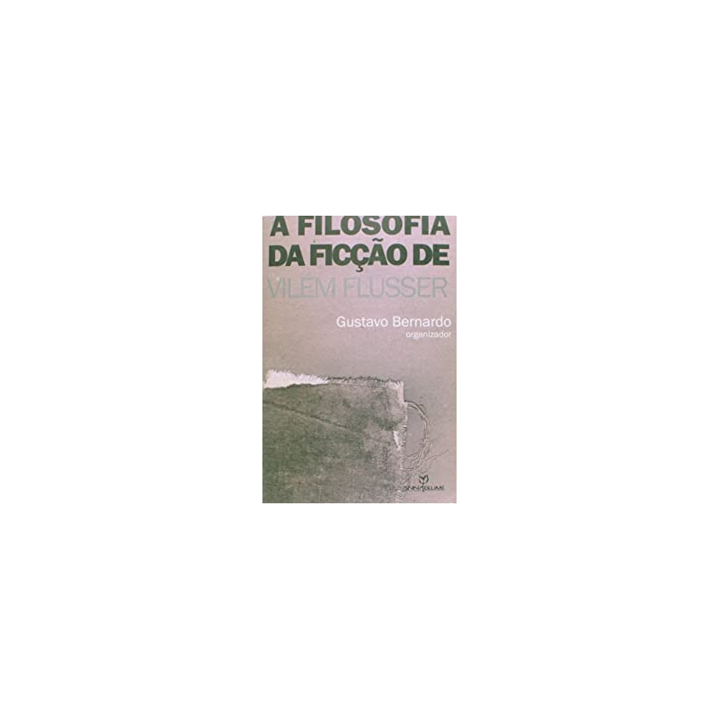 FILOSOFIA DA FICCAO DE VILEM FLUSSER, A