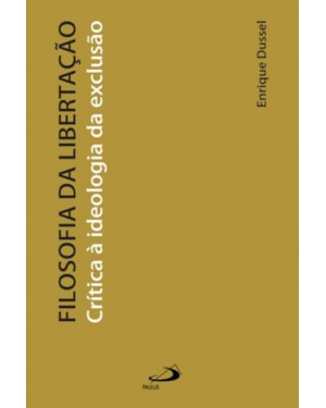 Filosofia da libertação: crítica à ideologia da exclusão