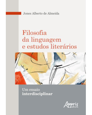 FILOSOFIA DA LINGUAGEM E ESTUDOS LITERÁRIOS: UM ENSAIO INTERDISCIPLINAR