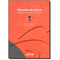 FILOSOFIA DA PRAXIS - E DIDATICA DA EDUCACAO PROFISSIONAL - 1ª