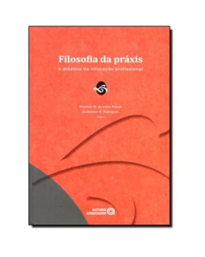FILOSOFIA DA PRAXIS - E DIDATICA DA EDUCACAO PROFISSIONAL - 1ª