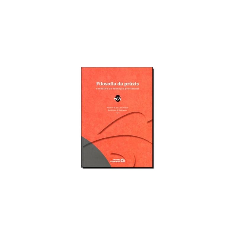 FILOSOFIA DA PRAXIS - E DIDATICA DA EDUCACAO PROFISSIONAL - 1ª