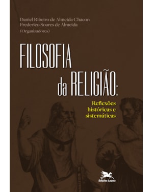 FILOSOFIA DA RELIGIÃO - REFLEXÕES HISTÓRICAS E SISTEMÁTICAS