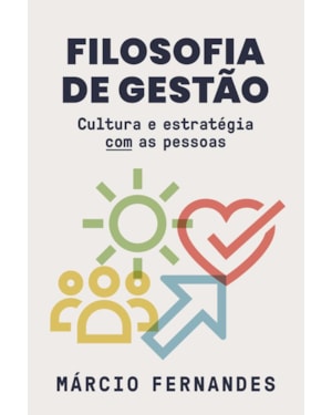 FILOSOFIA DE GESTÃO: CULTURA E ESTRATÉGIA COM AS PESSOAS