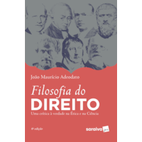 FILOSOFIA DO DIREITO - 6ª EDIÇÃO DE 2019: UMA CRÍTICA À VERDADE NA ÉTICA E NA CIÊNCIA