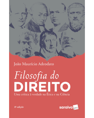 FILOSOFIA DO DIREITO - 6ª EDIÇÃO DE 2019: UMA CRÍTICA À VERDADE NA ÉTICA E NA CIÊNCIA