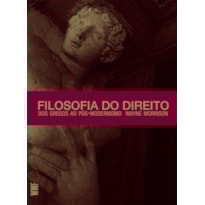 FILOSOFIA DO DIREITO: DOS GREGOS AO PÓS-MODERNISMO