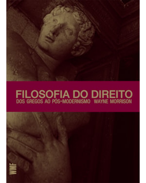 FILOSOFIA DO DIREITO: DOS GREGOS AO PÓS-MODERNISMO