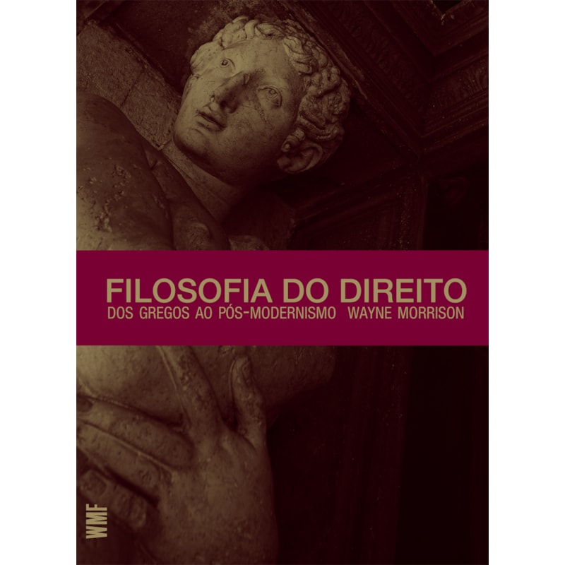 FILOSOFIA DO DIREITO: DOS GREGOS AO PÓS-MODERNISMO