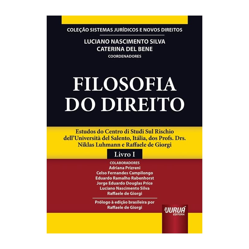 FILOSOFIA DO DIREITO - ESTUDOS DO CENTRO DI STUDI SUL RISCHIO DELL'UNIVERSITÀ DEL SALENTO, ITÁLIA, DOS PROFS. DRS. NIKLAS LUHMANN E RAFFAELE DE GIORGI - COLEÇÃO SISTEMAS JURÍDICOS E NOVOS DIREITOS - LIVRO I