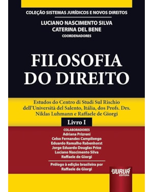 FILOSOFIA DO DIREITO - ESTUDOS DO CENTRO DI STUDI SUL RISCHIO DELL'UNIVERSITÀ DEL SALENTO, ITÁLIA, DOS PROFS. DRS. NIKLAS LUHMANN E RAFFAELE DE GIORGI - COLEÇÃO SISTEMAS JURÍDICOS E NOVOS DIREITOS - LIVRO I