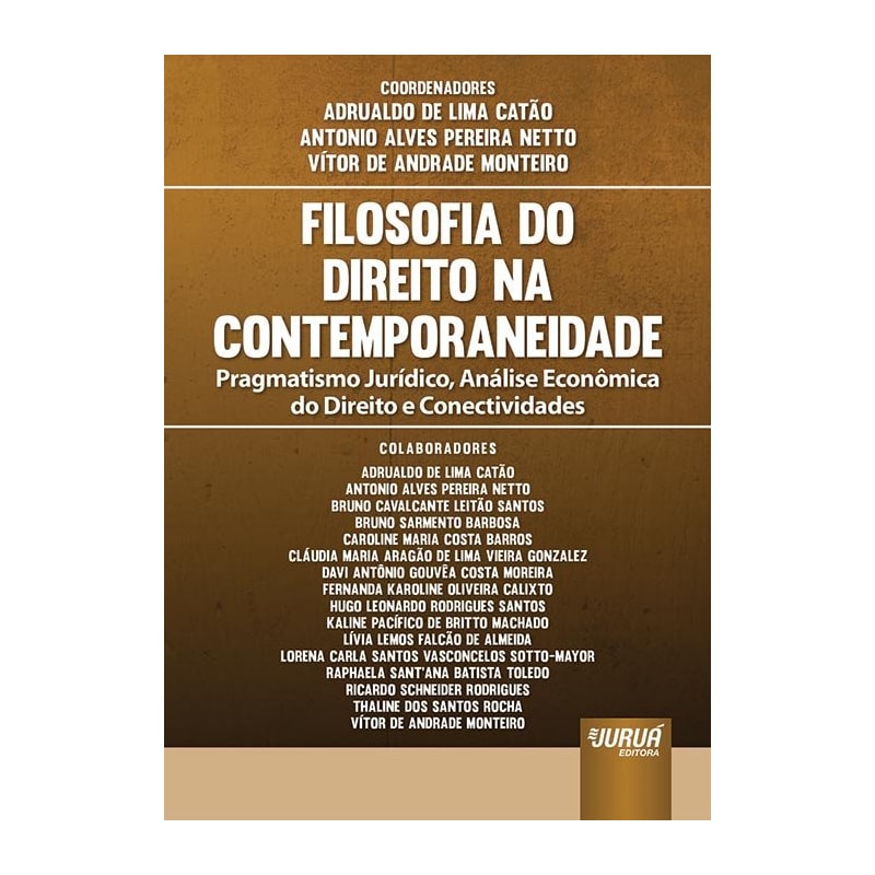 FILOSOFIA DO DIREITO NA CONTEMPORANEIDADE - PRAGMATISMO JURÍDICO, ANÁLISE ECONÔMICA DO DIREITO E CONECTIVIDADES