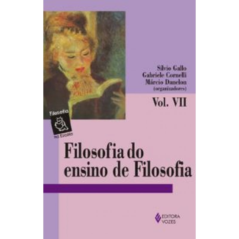 FILOSOFIA DO ENSINO DE FILOSOFIA - VOLUME.2 - COLEÇÃO FILOSOFIA NA ESCOLA