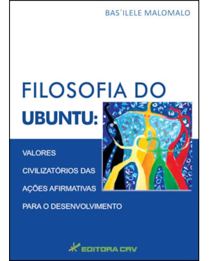 FILOSOFIA DO UBUNTU: VALORES CIVILIZATÓRIOS DAS AÇÕES AFIRMATIVAS PARA O DESENVOLVIMENTO