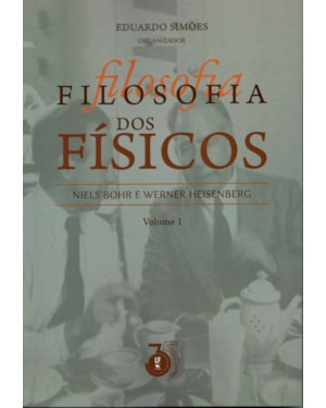 FILOSOFIA DOS FÍSICOS: NIELS BOHR E WERNER HEISEMBERG