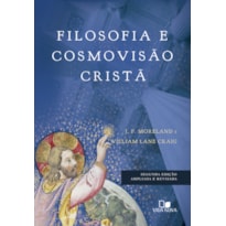 FILOSOFIA E COSMOVISÃO CRISTÃ - 2ª ED. AMPLIADA E REVISADA