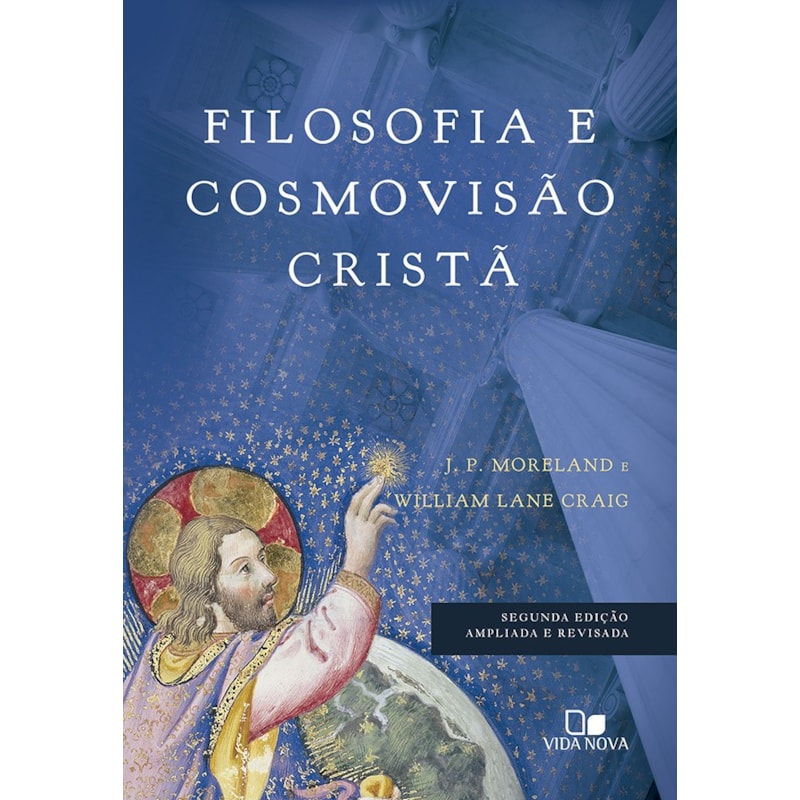 Filosofia e cosmovisão cristã - 2ª ed. ampliada e revisada