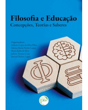 FILOSOFIA E EDUCAÇÃO: CONCEPÇÕES, TEORIAS E SABERES